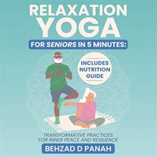 Cover image for Relaxation Yoga for Seniors in 5 Minutes: Includes Nutrition Guide