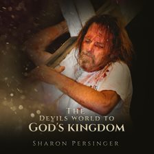 Cover image for The Devils World to God's Kingdom