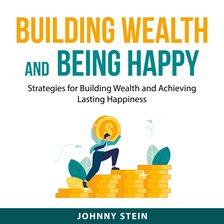 Cover image for Building Wealth and Being Happy