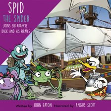 Cover image for Spid the Spider Joins Sir Francis Duck and His Pirates