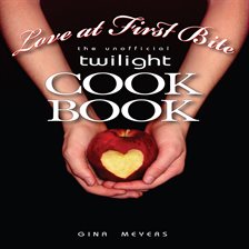 Imagen de portada para Love at First Bite, the Unofficial Twilight Cookbook