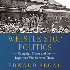 Cover image for Whistle-Stop Politics (Library Edition)