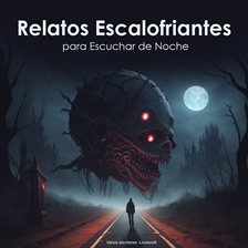 Cover image for Relatos escalofriantes para Escuchar de Noche