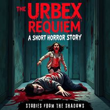Cover image for The Urbex Requiem: A Short Horror Story