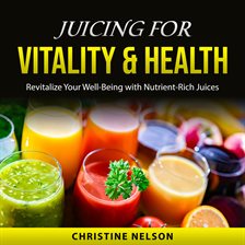 Cover image for Juicing for Vitality & Health