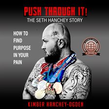 Cover image for Push Through It!: The Seth Hanchey Story