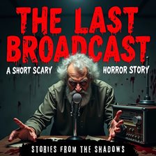 Imagen de portada para The Last Broadcast: A Short Scary Horror Story