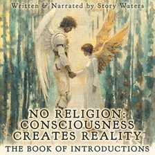 Imagen de portada para No Religion: Consciousness Creates Reality
