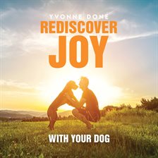 Imagen de portada para Rediscover Joy With Your Dog