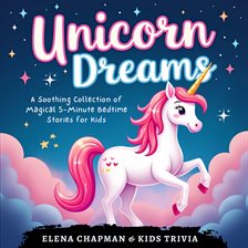 Cover image for Unicorn Dreams: A Soothing Collection of Magical 5-Minute Bedtime Stories for Kids