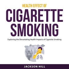 Cover image for Health Effect of Cigarette Smoking