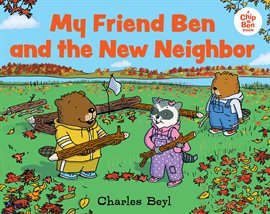 Cover image for My Friend Ben and the New Neighbor