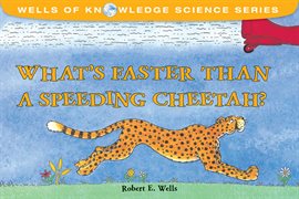 Cover image for What's Faster Than a Speeding Cheetah?