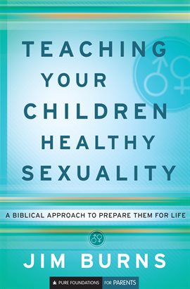 Cover image for Teaching Your Children Healthy Sexuality