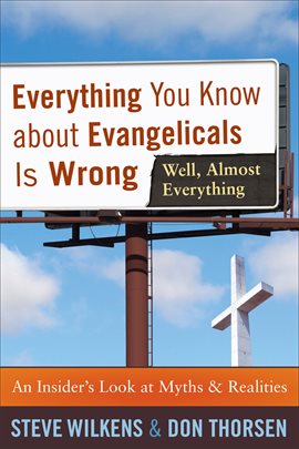 Cover image for Everything You Know about Evangelicals Is Wrong (Well, Almost Everything)