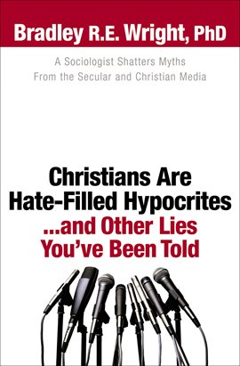 Imagen de portada para Christians Are Hate-Filled Hypocrites...and Other Lies You've Been Told