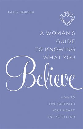 Cover image for A Woman's Guide to Knowing What You Believe