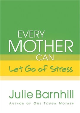 Imagen de portada para Every Mother Can Let Go of Stress
