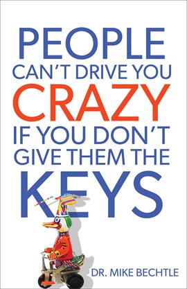 Cover image for People Can't Drive You Crazy If You Don't Give Them the Keys