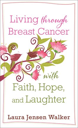 Imagen de portada para Living through Breast Cancer with Faith, Hope, and Laughter