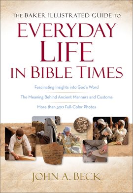 Cover image for The Baker Illustrated Guide to Everyday Life in Bible Times