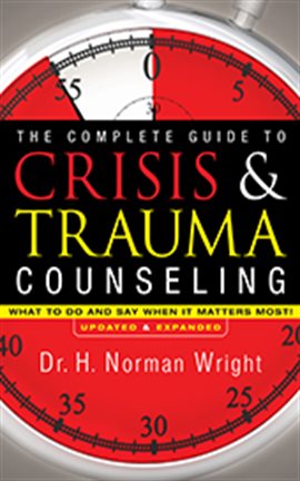 Imagen de portada para The Complete Guide to Crisis & Trauma Counseling
