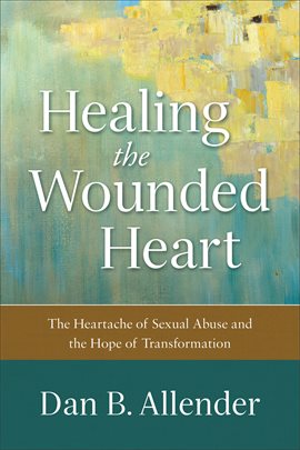 Cover image for Healing the Wounded Heart