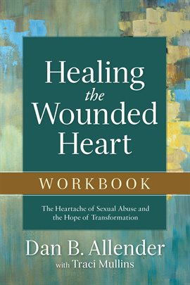 Cover image for Healing the Wounded Heart Workbook