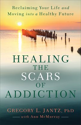 Cover image for Healing the Scars of Addiction