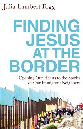 Imagen de portada para Finding Jesus at the Border