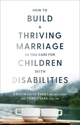 Cover image for How to Build a Thriving Marriage as You Care for Children With Disabilities