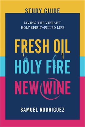 Cover image for Fresh Oil, Holy Fire, New Wine Study Guide