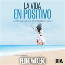 Imagen de portada para La vida en positivo