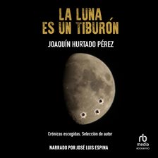 Cover image for La luna es un tiburón (The Moon Is a Shark)