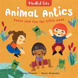 Cover image for Mindful Tots: Animal Antics