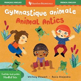 Mindful Tots: Animal Antics (Bilingual French & English) Mindful Tots: Animal Antics (Bilingual French & English)