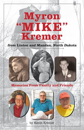 Imagen de portada para Myron "Mike" Kremer from Linton and Mandan, North Dakota