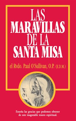 Cover image for Las Maravillas de la Santa Misa