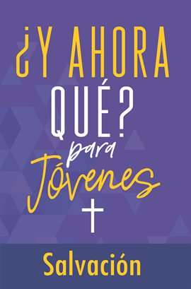 Cover image for ¿Y Ahora Qué? Para Jóvenes Salvación