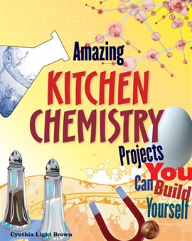 Cover image for Amazing Kitchen Chemistry Projects