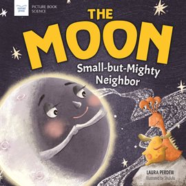 Cover image for The Moon: Small-but-Mighty Neighbor