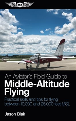 Imagen de portada para An Aviator's Field Guide to Middle-Altitude Flying