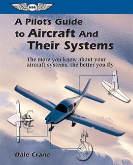 Imagen de portada para A Pilot's Guide to Aircraft and Their Systems