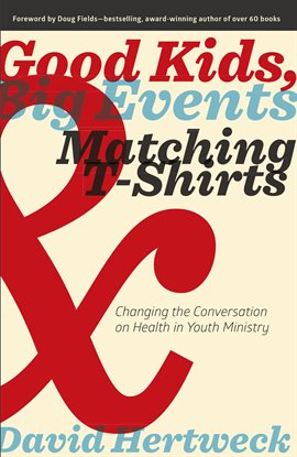 Cover image for Good Kids, Big Events, And Matching T-Shirts