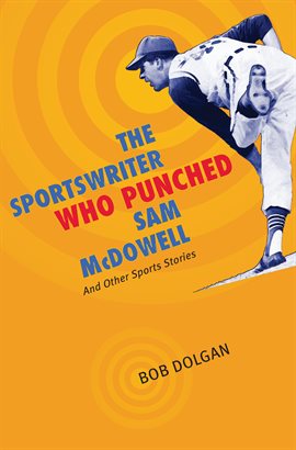 Imagen de portada para The Sportswriter Who Punched Sam McDowell
