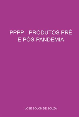 PPPP - produtos pré e pós-pandemia