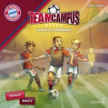 FC Bayern Team Campus - Talente im Fußballfieber (Band 3)