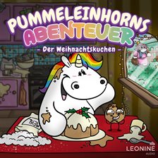 Pummeleinhorns Abenteuer - Der Weihnachtskuchen Pummeleinhorns Abenteuer - Der Weihnachtskuchen
