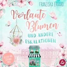 Vorlaute Blumen Und Andere Eskalationen