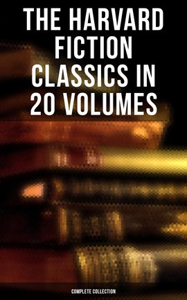 Cover image for The Harvard Fiction Classics in 20 Volumes (Complete Collection)